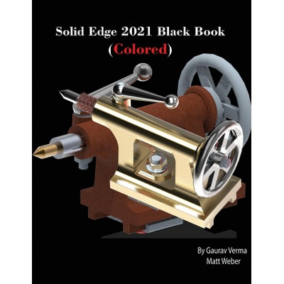 Solid Edge 2021 Black Book (Colored) | Matt Weber