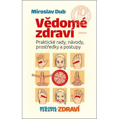 Vědomé zdraví - Praktické rady, návody, prostředky a postupy - Miroslav Dub