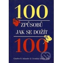 INLANDER Charles B., KUEHN Kelly Christine - 100 způsobů jak se dožít 100