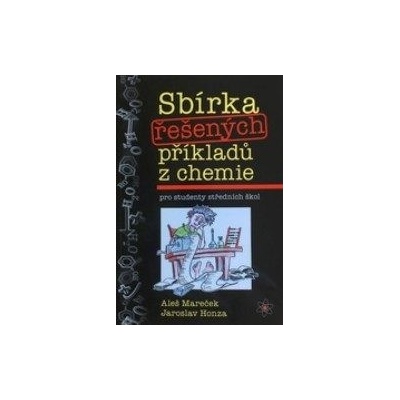 Sbírka řešených příkladů z chemie pro studenty středních škol - Honza Jaroslav, Mareček Aleš,