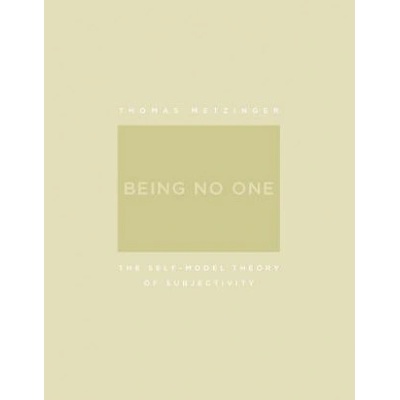 Being No One Metzinger Thomas Professor of Philosophy Johannes Gutenberg-Universitat Mainz