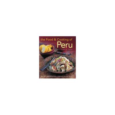 Food and Cooking of Peru | Flor Arcaya De Deliot