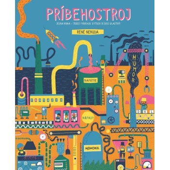 Príbehostroj - René Nekuda, Aneta Františka Holasová ilustrácie, Tereza Lukešová ilustrácie, Johana Švejdíková ilustrácie, Marie Urbánková ilustrácie