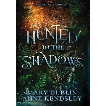 Hunted in the Shadows | Anne Kendsley, Mary Dublin