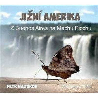 Jižní Amerika - Petr Nazarov