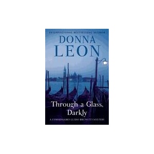 Through a Glass, Darkly: A Commissario Guido Brunetti Mystery | Donna Leon (ISBN: 9780802123831)