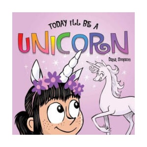 Today I'll Be a Unicorn | Dana Simpson (ISBN: 9781449489991)