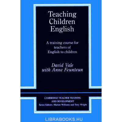 Teaching Children English | David Vale, Anne (Institut Universitaire Formation de Maitrise d'Orleans-Tours) Feunteun
