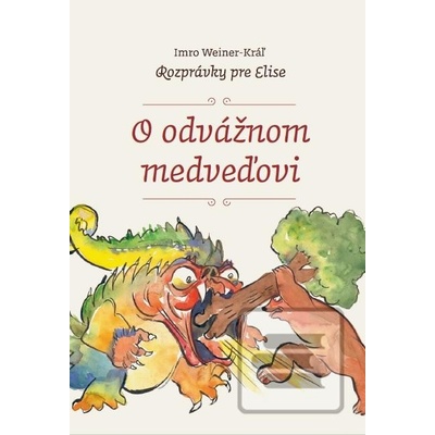 O odvážnom medveďovi - Rozprávky pre Elise 3 Imro Weiner-Kráľ