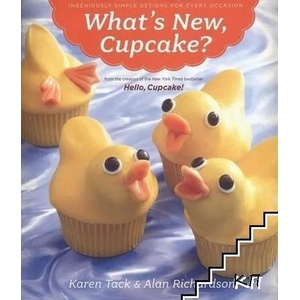 What's New, Cupcake? : Ingeniously Simple Designs for Every Occasion (ISBN: 9780547241814)