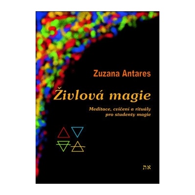 Antares Zuzana - Živlová magie - Meditace, cvičení a rituály pro studenty magie - 2.vydání