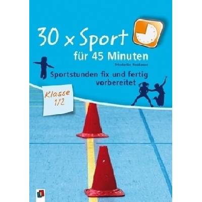 30 x Sport für 45 Minuten, Klasse 1/2 - Neubauer, Friederike