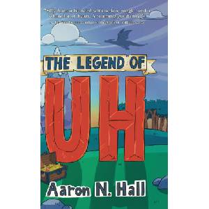 The Legend of Uh | Aaron N. Hall (ISBN: 9798995016168)