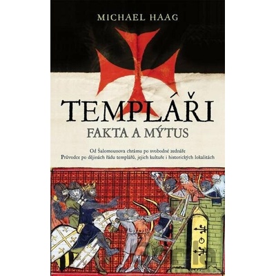 Templáři. Fakta a mýtus - Michael Haag
