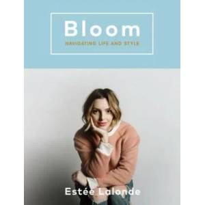 Bloom: Navigating Life and Style | Estee LaLonde (ISBN: 9780147530738)