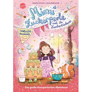 Mimi Zuckerperle und die Zauberbäckerei. Das große Knuspertorten-Abenteuer. Eine Vorlesegeschichte mit vielen Mitmach-Ideen | Laura Bednarski (ISBN: 9783401721415)