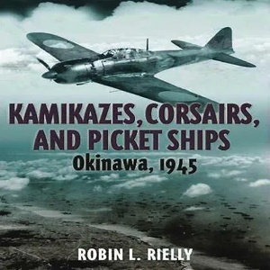 Kamikazes, Corsairs & Picket Ships | Robin Rielly (ISBN: 9781935149415)