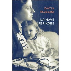 La nave per Kobe | Dacia Maraini (ISBN: 9788817061285)