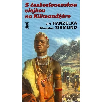 Balíček 2 ks S československou vlajkou na Kilimandžáro, Přemožení pouště Jiří Hanzelka, Miroslav Zikmund