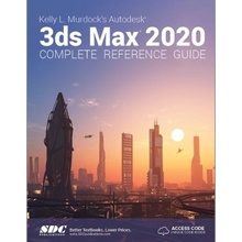 Kelly L. Murdocks Autodesk 3ds Max 2020 Complete Reference Guide