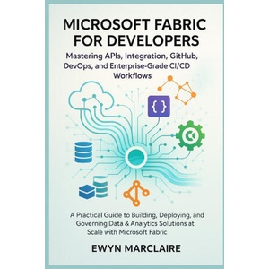 Microsoft Fabric for Developers | Ewyn Marclaire (2025)