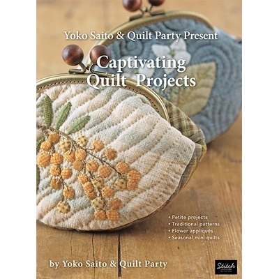 Yoko Saito & Quilt Party Present Captivating Quilt Projects Yoko Saito and Quilt PartyPaperback