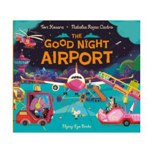 The Good Night Airport | Natalia Rojas Castro (ISBN: 9781838742447)