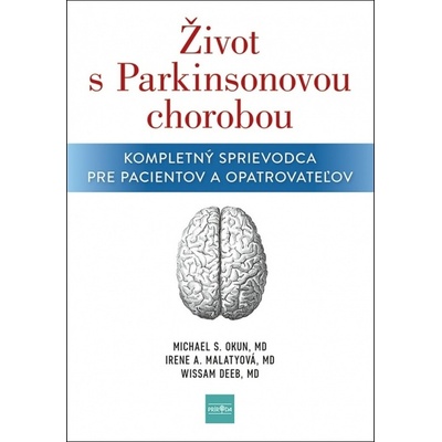 Život s Parkinsonovou chorobou: Kompletný sprievodca pre pacientov a ošetrovateľov