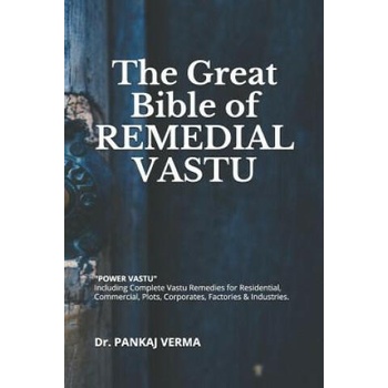 The Great Bible of Remedial Vastu: