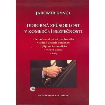 Odborná způsobilost v komerční bezpečnosti - Jaromír Kyncl