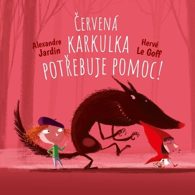 Červená Karkulka potřebuje pomoc - Alexandre Jardin, Hervé Le Goff