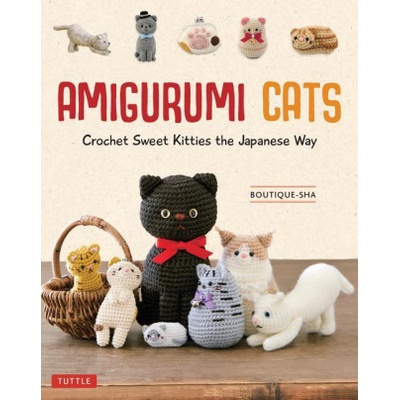 Amigurumi Cats: Crochet Sweet Kitties the Japanese Way 24 Projects of Cats to Crochet