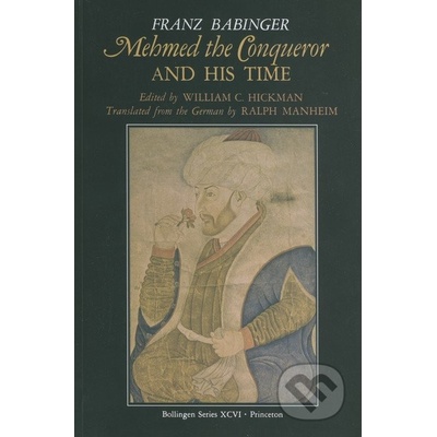 Mehmed the Conqueror and His Time - Franz Babinger