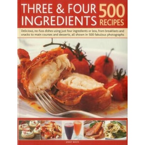 Three and Four Ingredients: 500 Recipes | Jenny White (ISBN: 9781780191539)