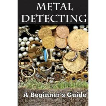 Image 1 of Metal Detecting: A Beginner's Guide: to Mastering the Greatest Hobby In the World LARGE PRINT EDITION | Mark Smith