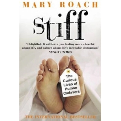 Stiff: The Curious Lives of Human Cadavers - Mary Roach