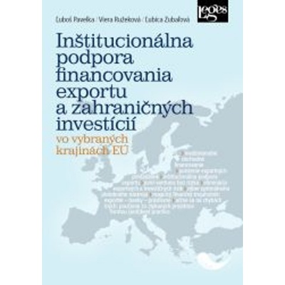 Inštitucionálna podpora financovania exportu a zahraničných investícií - Ľuboš Pavelka, Viera Ružeková, Ľubica Zubaľová