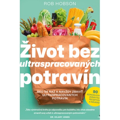Život bez ultraspracovaných potravín - Rob Hobson