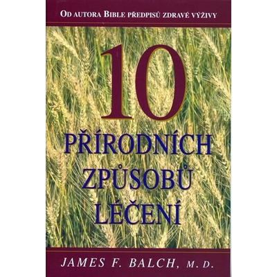 10 přírodních způsobů léčení - F. Balch James