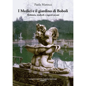Medici e il giardino di Boboli. Alchimia, simboli e segreti arcani | Paola Maresca (2023)