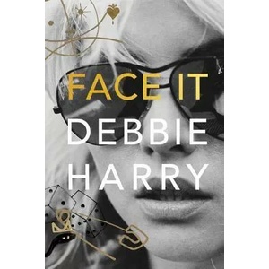 Face It | Deborah Harry (ISBN: 9780060749583)