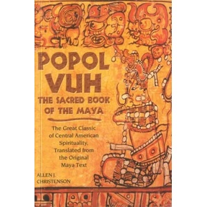 Popol Vuh: The Sacred Book of the Maya; The Great Classic of Central American Spirituality, Translated from the Original Maya Tex (ISBN: 9780806138398)
