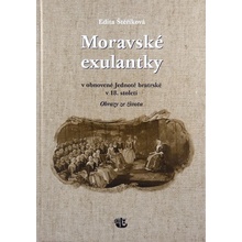 Moravské exulantky v obnovené Jednotě bratrské v 18. Století - Edita Štěříková