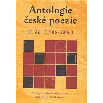 Antologie české poezie II.díl, 1986-2006 Poezie je nevyhnutelně potřebná, kdybych jen věděl k čemu...