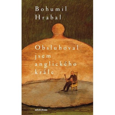 Obsluhoval jsem anglického krále - Bohumil Hrabal