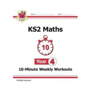 KS2 Maths 10-Minute Weekly Workouts - Year 4 | CGP Books (ISBN: 9781782947851)