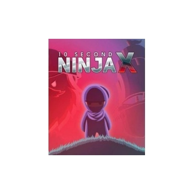 10 Second Ninja X