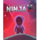 10 Second Ninja X