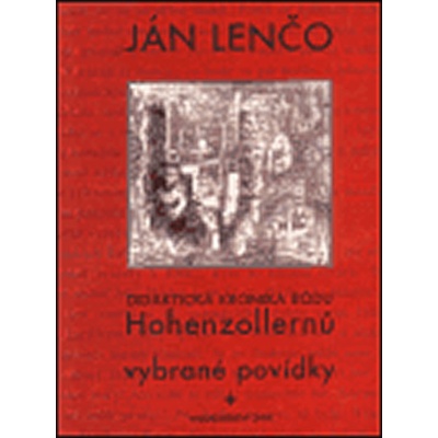 Didaktická kronika rodu Hohezollernů. Vybrané povídky - Ján Lenčo