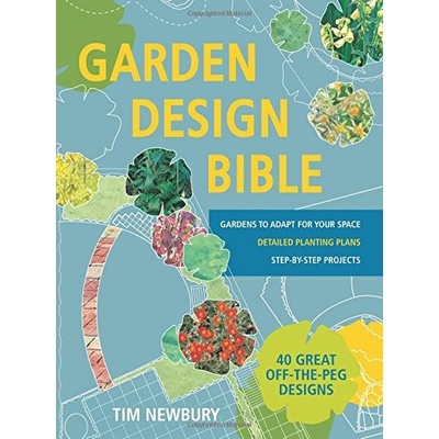 Garden Design Bible: 40 great off-the-peg des- Tim Newbury